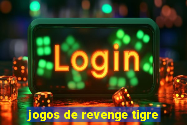 jogos de revenge tigre